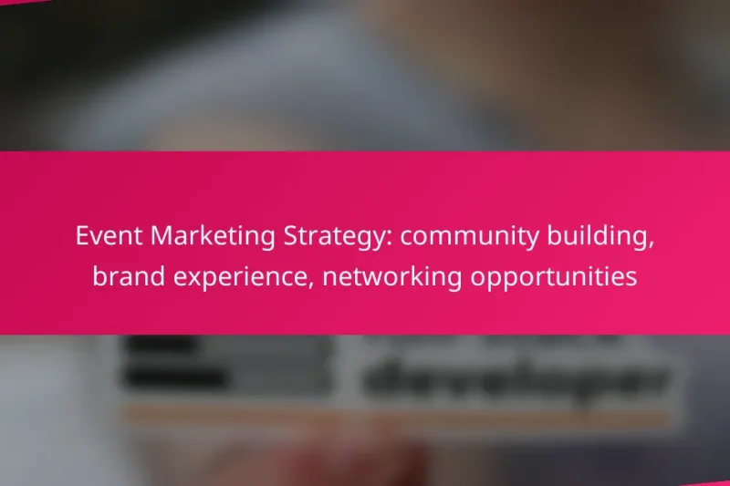 Event Marketing Strategy: community building, brand experience, networking opportunities