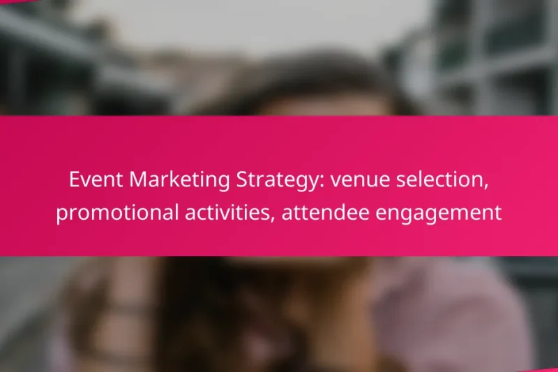 Event Marketing Strategy: venue selection, promotional activities, attendee engagement