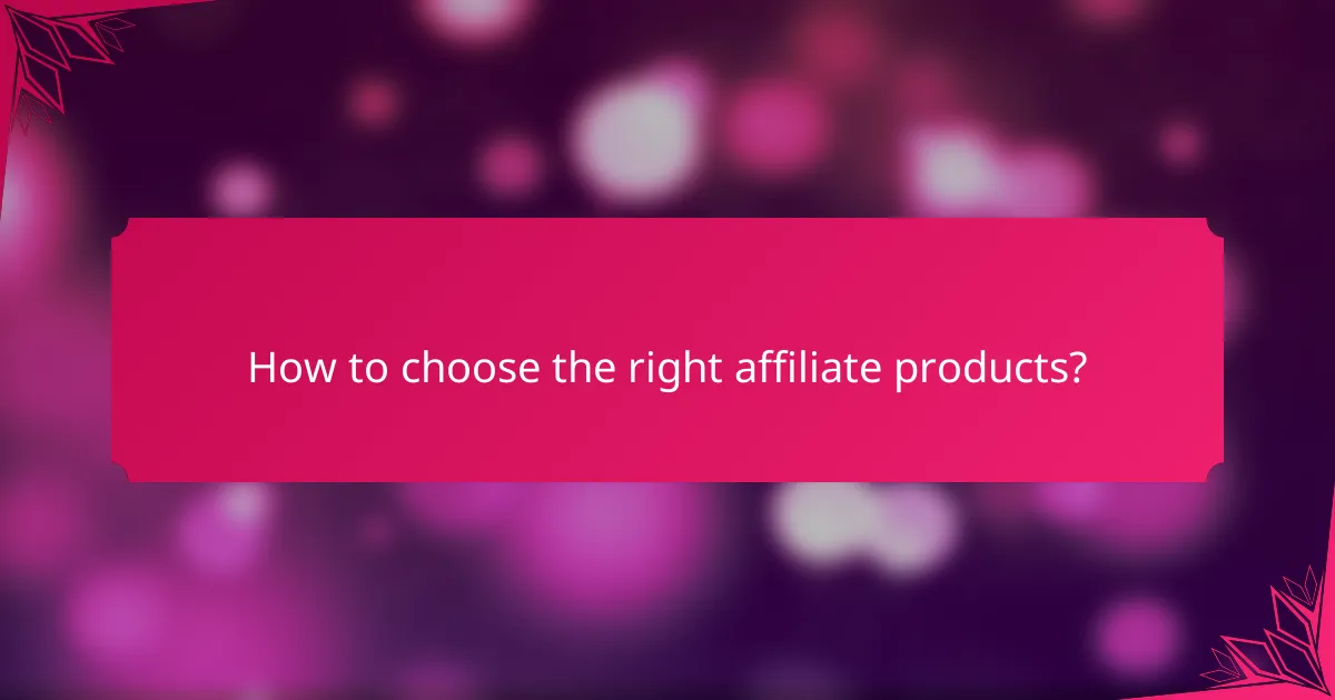 How to choose the right affiliate products?