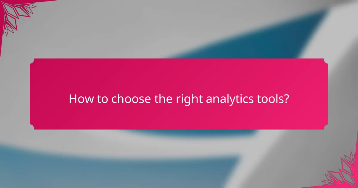 How to choose the right analytics tools?