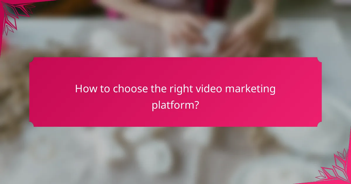 How to choose the right video marketing platform?