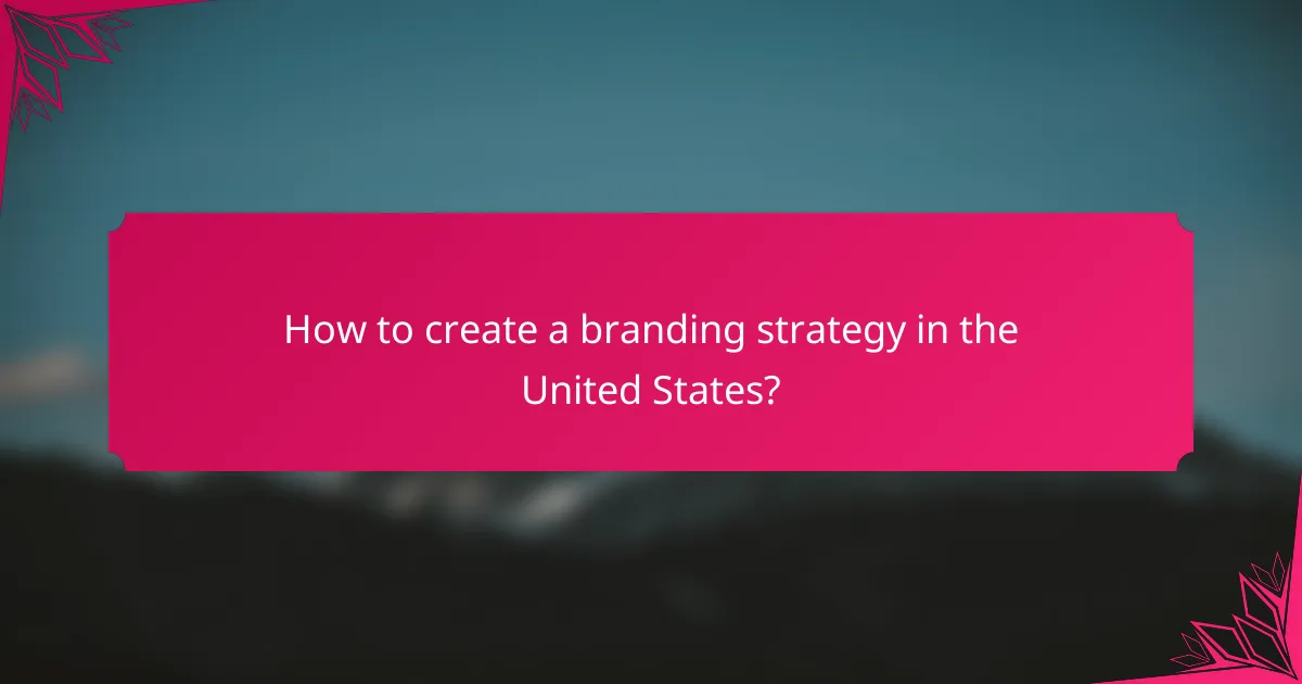 How to create a branding strategy in the United States?