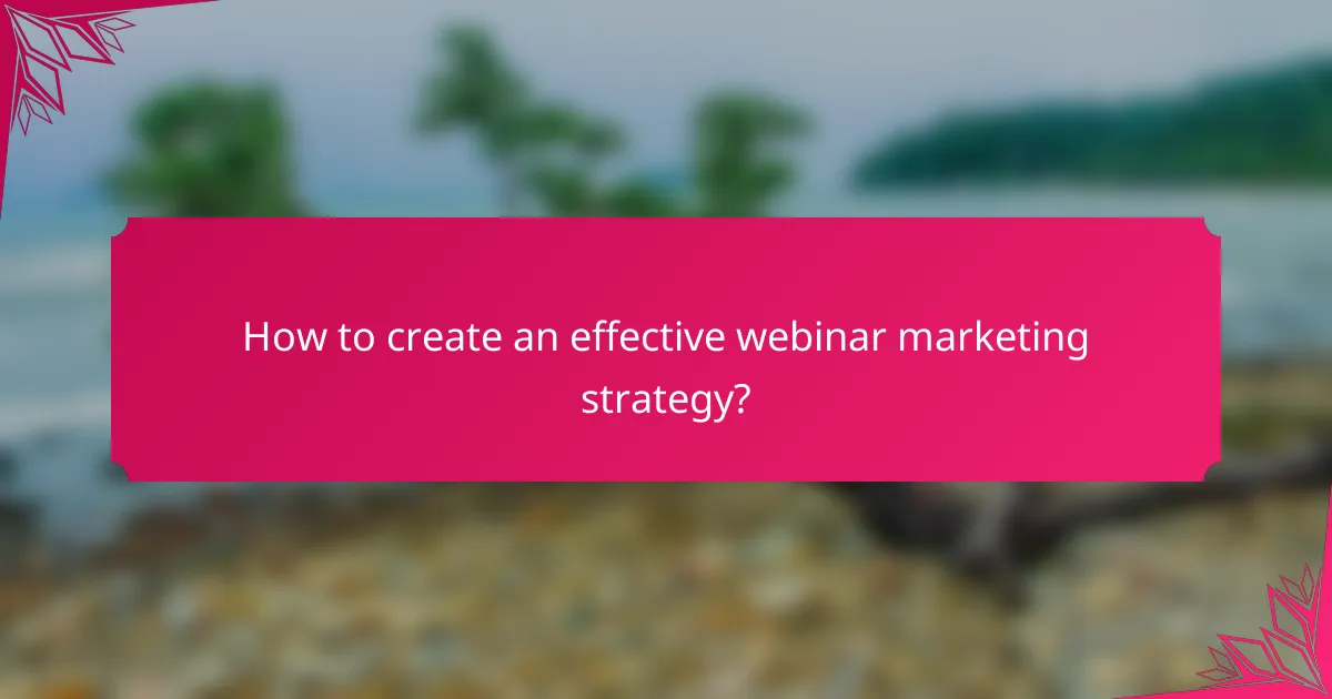 How to create an effective webinar marketing strategy?