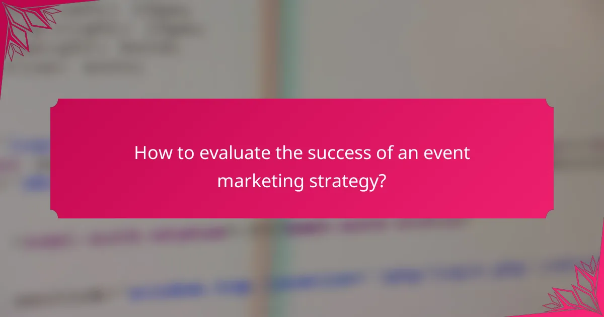 How to evaluate the success of an event marketing strategy?