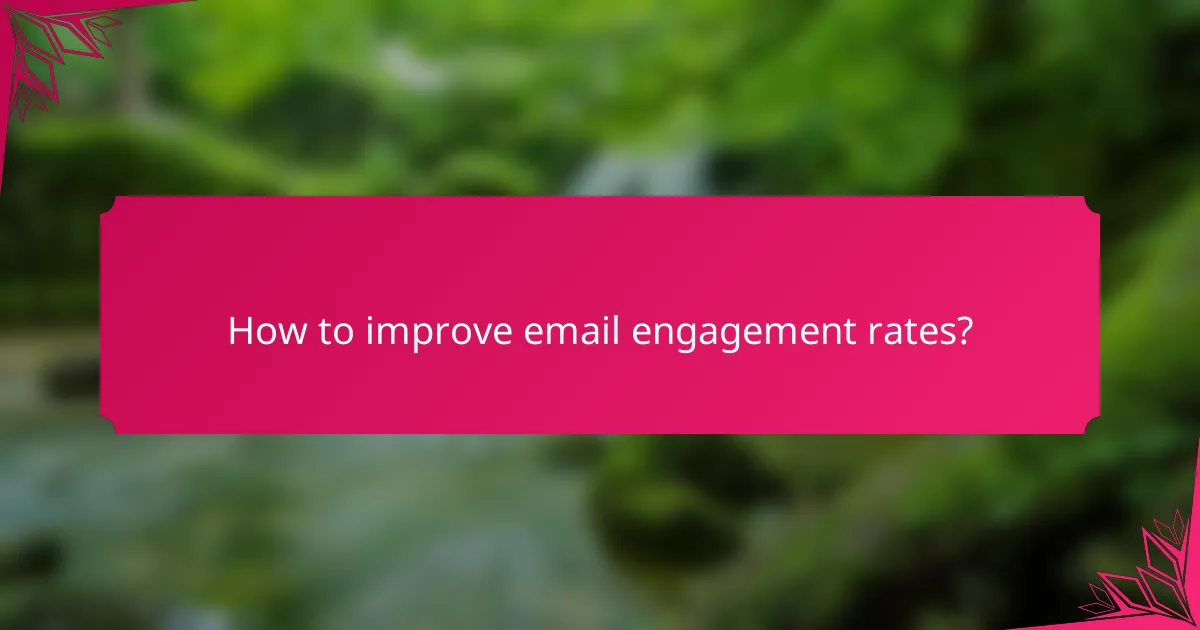 How to improve email engagement rates?