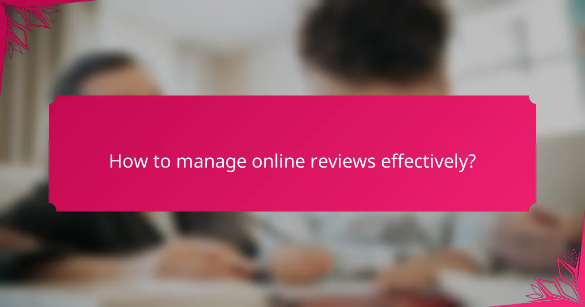 How to manage online reviews effectively?