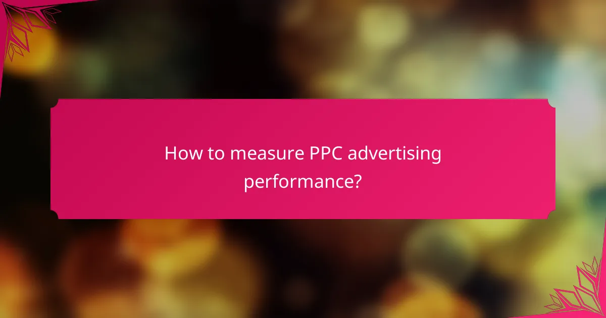 How to measure PPC advertising performance?