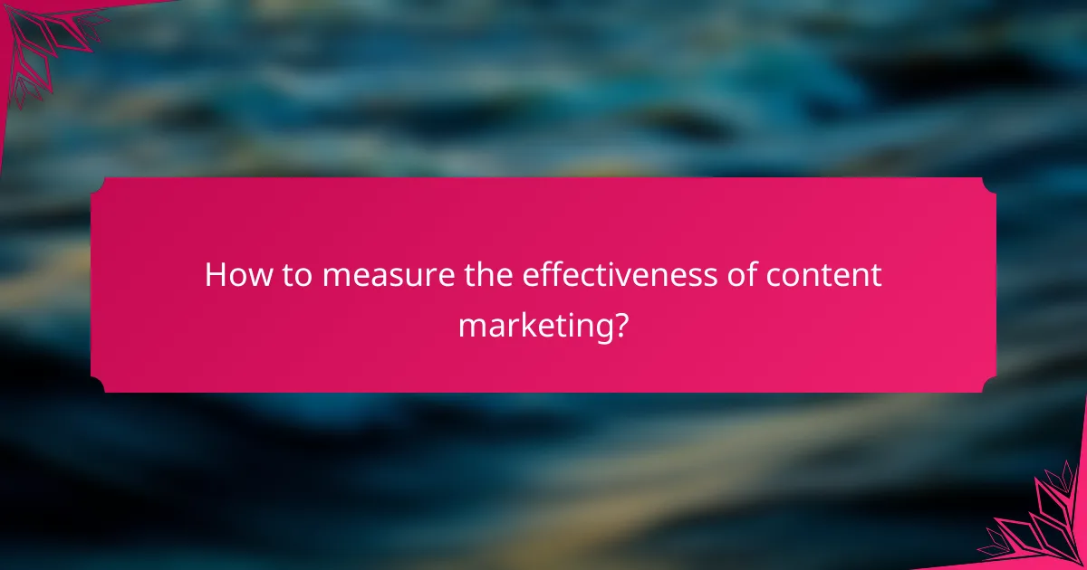 How to measure the effectiveness of content marketing?
