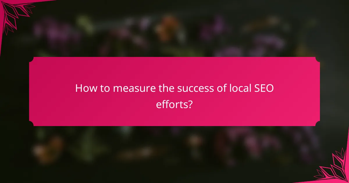 How to measure the success of local SEO efforts?