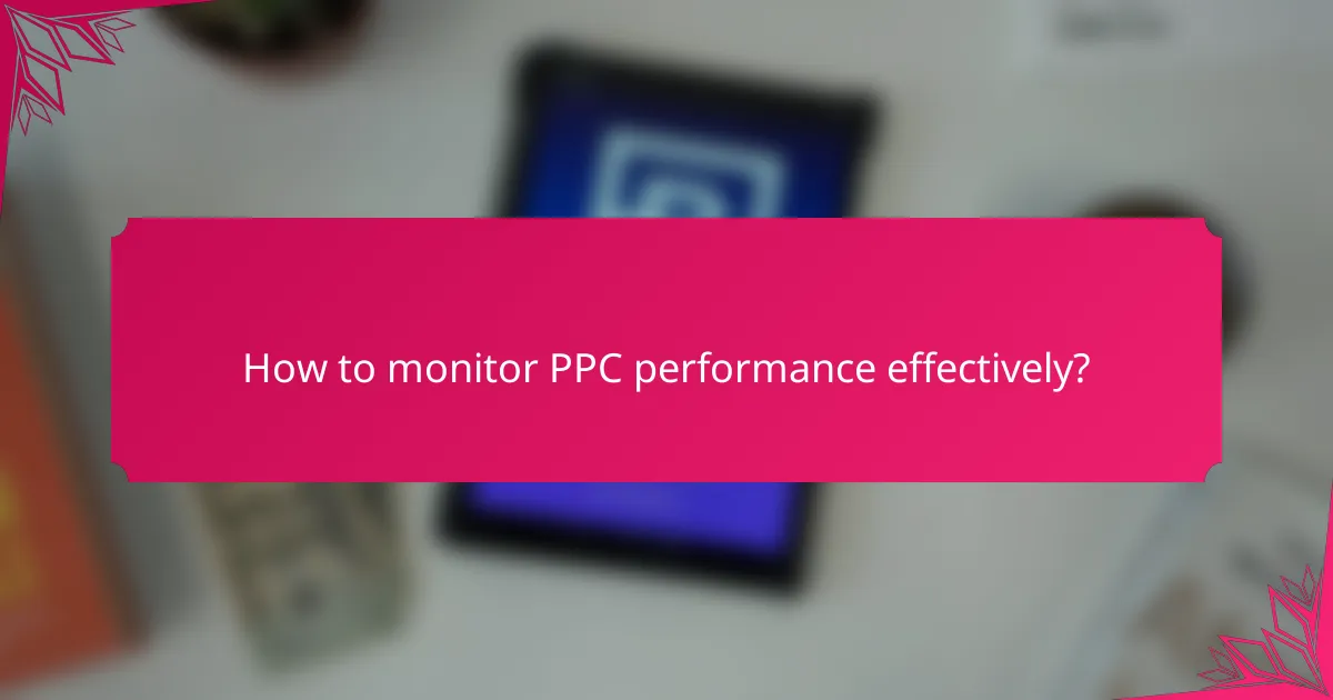 How to monitor PPC performance effectively?