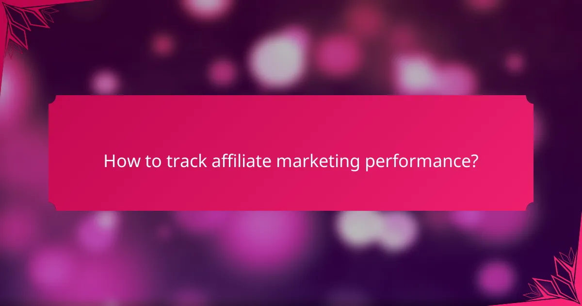 How to track affiliate marketing performance?
