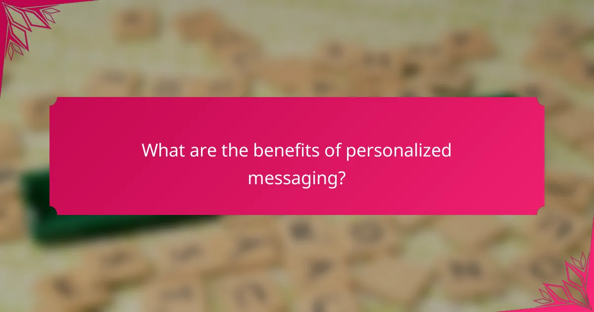 What are the benefits of personalized messaging?