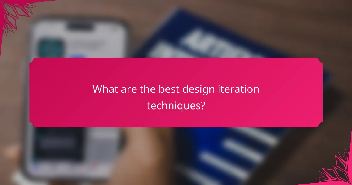 What are the best design iteration techniques?