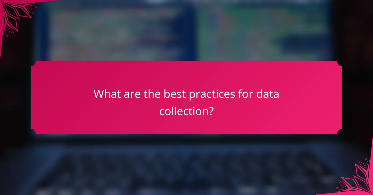 What are the best practices for data collection?