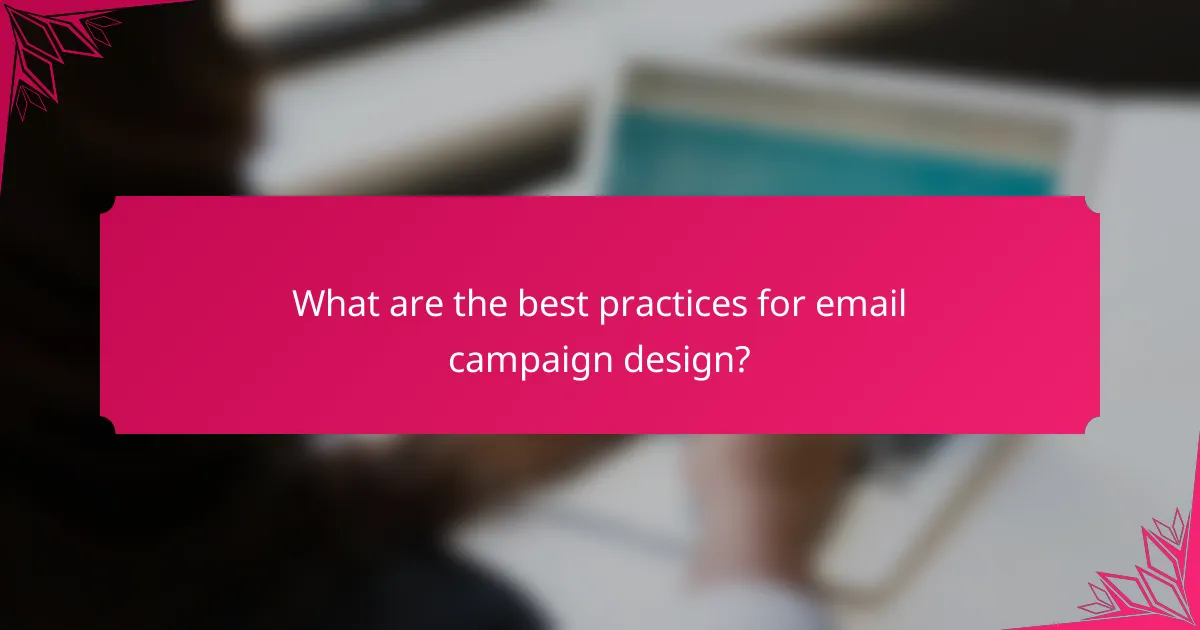 What are the best practices for email campaign design?