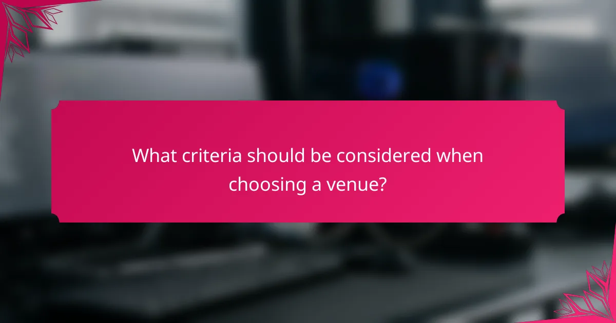 What criteria should be considered when choosing a venue?