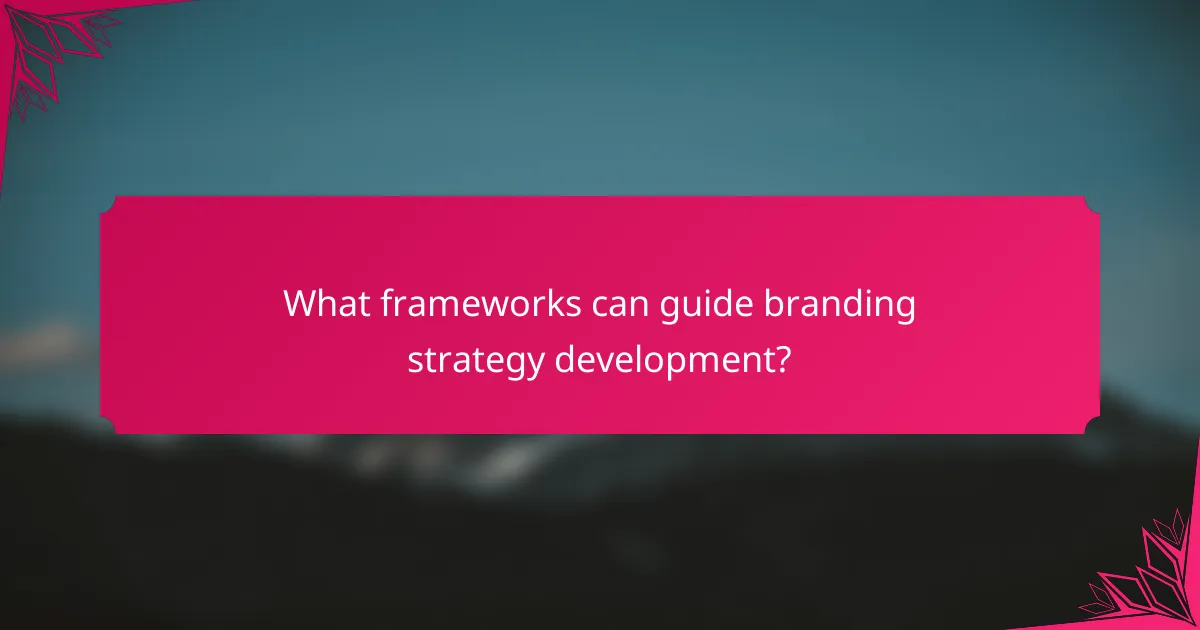 What frameworks can guide branding strategy development?